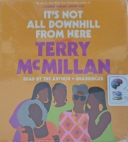 It's Not All Downhill From Here written by Terry McMillan performed by Terry McMillan on Audio CD (Unabridged)